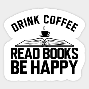 Drink coffee read books be happy Sticker